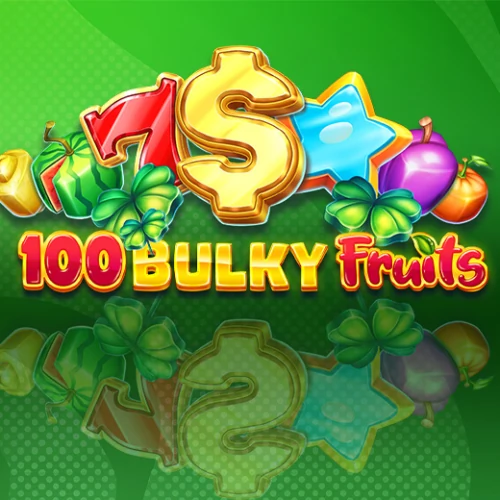 100 Bulky Fruits
