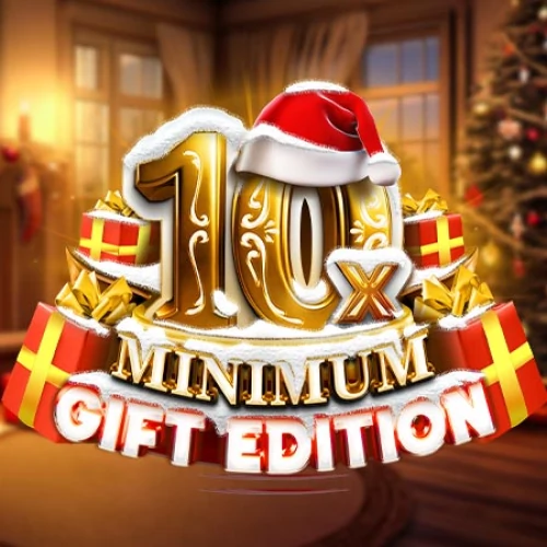 10x Minimum Gift Edition