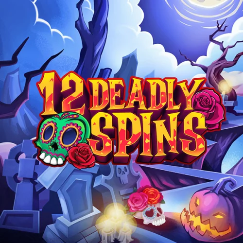12 Deadly Spins