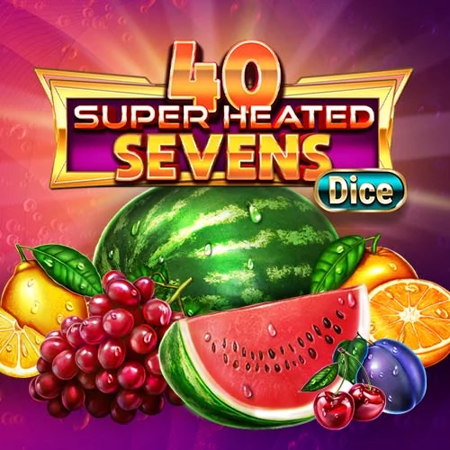 40 Super Heated Sevens – Dice
