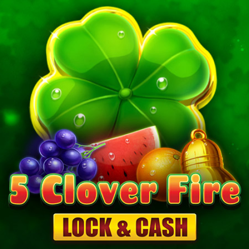 5 Clover Fire - Lock &amp; Cash
