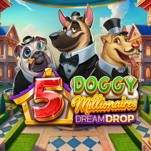 5 Doggy Millionaires Dream Drop