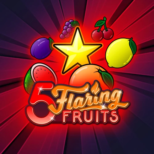 5 Flaring Fruits