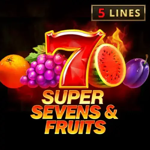 5 Super Sevens &amp; Fruits