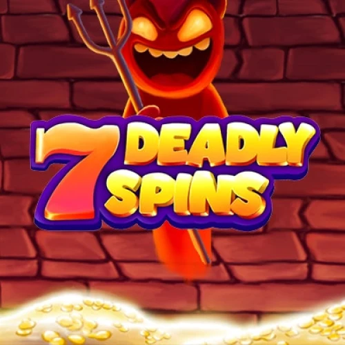 7 Deadly Spins