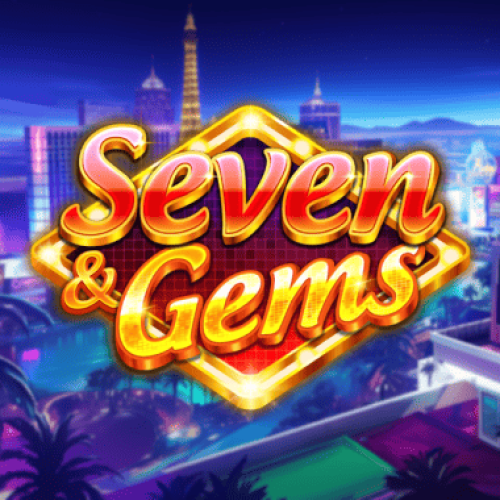 7 &amp; Gems