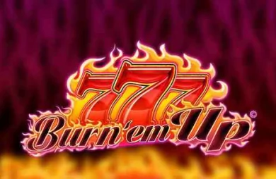 777 Burn’ Em Up