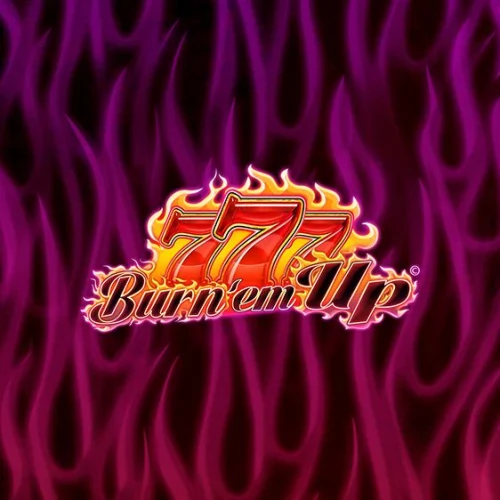 777 Burn' Em Up