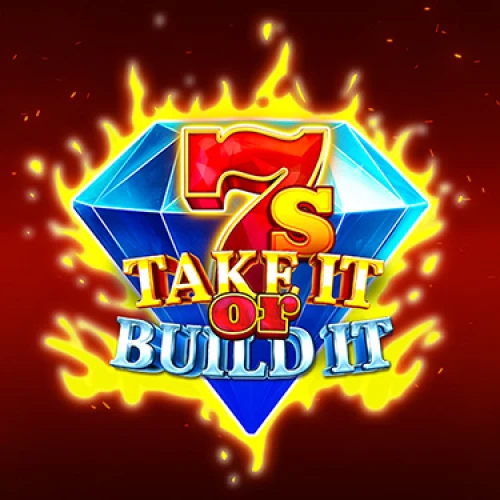 7s Take It or Build It