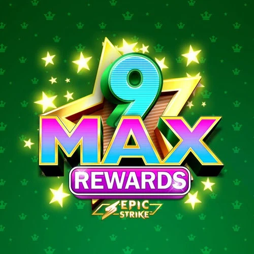 9 Max Rewards
