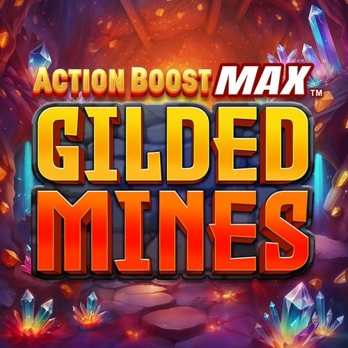 Action Boost Max Gilded Mines