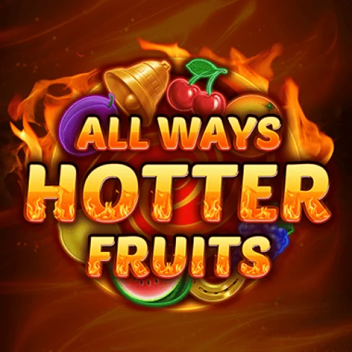 All Ways Hotter Fruits