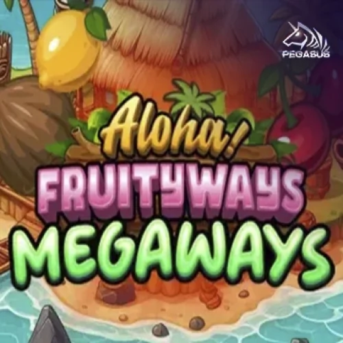 Aloha! Fruityways Megaways