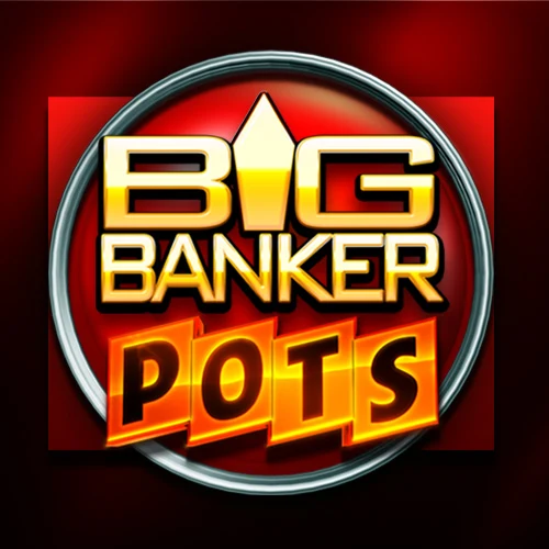 Big Banker Pots