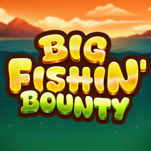 Big Fishin' Bounty