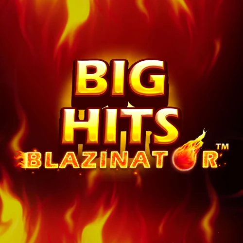 Big Hits Blazinator