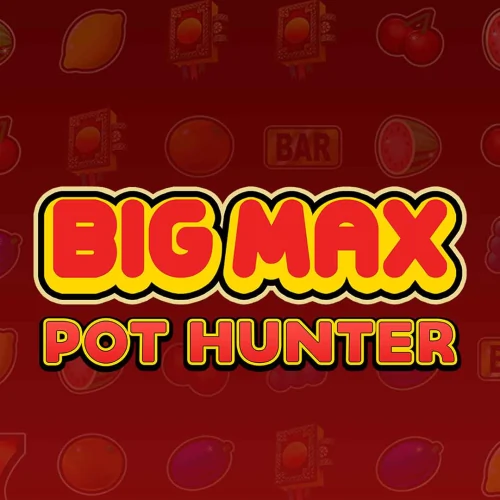 Big Max Pot Hunter