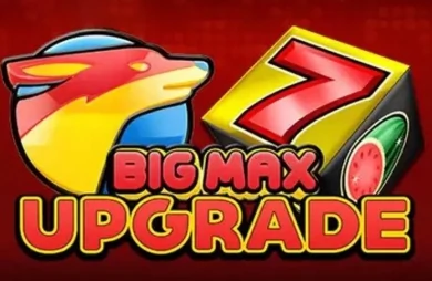 Big Max Upgrade