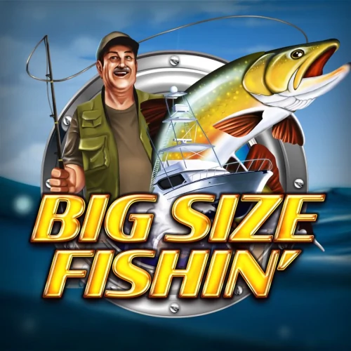 Big Size Fishin'