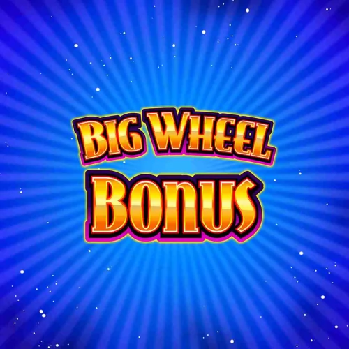 Big Wheel Bonus