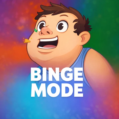 Binge Mode