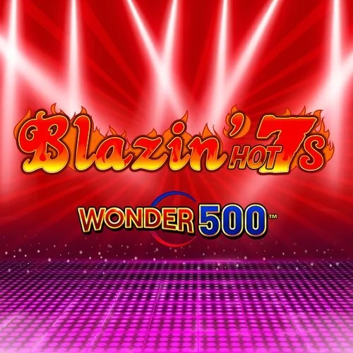 Blazin Hot 7’s Wonder 500