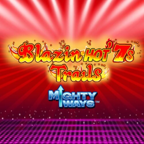 Blazin' Hot 7s Trails Mighty Ways