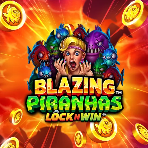 Blazing Piranhas