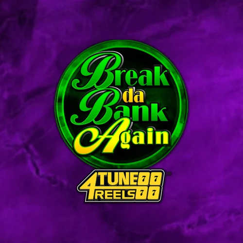 Break Da Bank Again 4Tune Reels