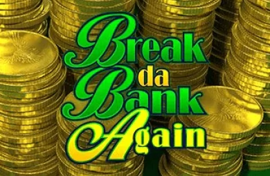 Break da Bank Again