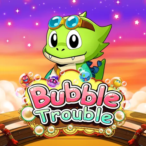Bubble Trouble