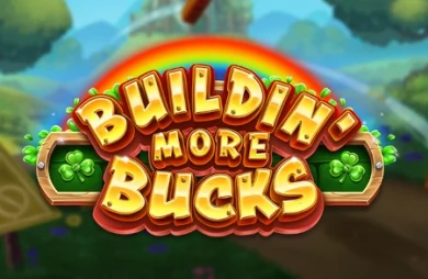 Buildin’ More Bucks