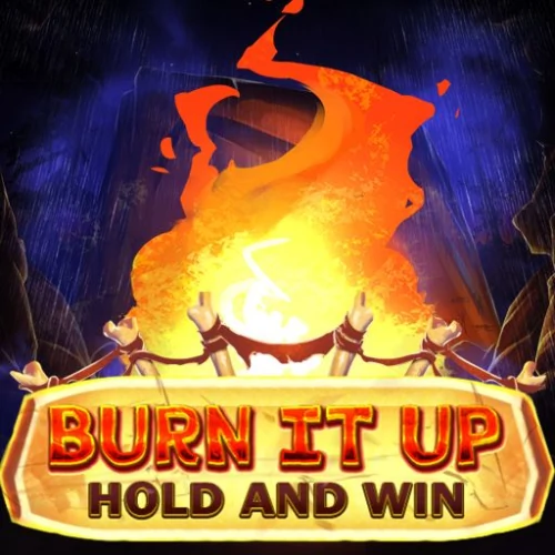 Burn It Up: Hold &amp; Win