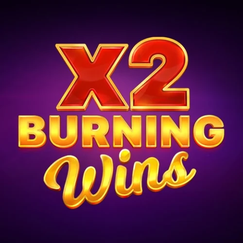 Burning Wins x2
