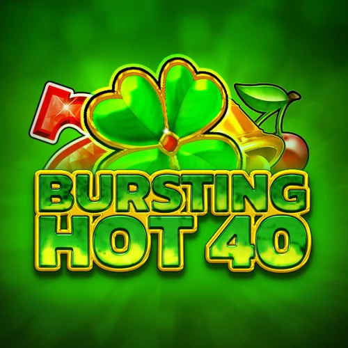 Bursting Hot 40