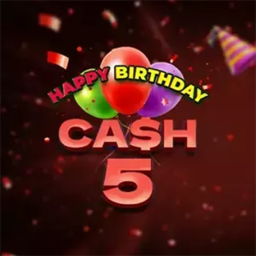 Cash 5 Happy Birthday