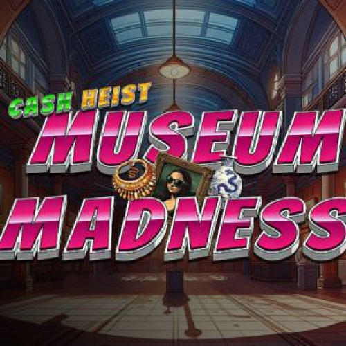 Cash Heist Museum Madness