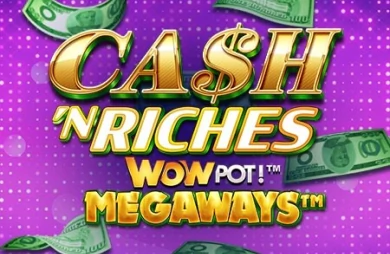 Cash 'N Riches WowPot Megaways