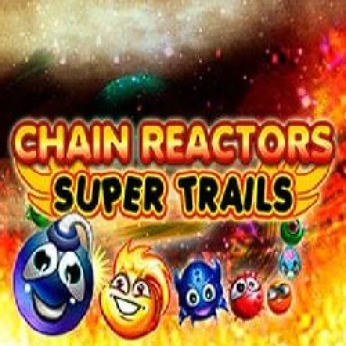 Chain Reactors Trails