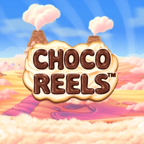 Choco Reels