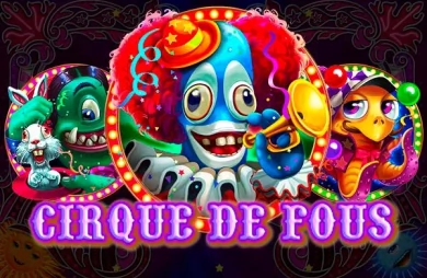 Cirque De Fous