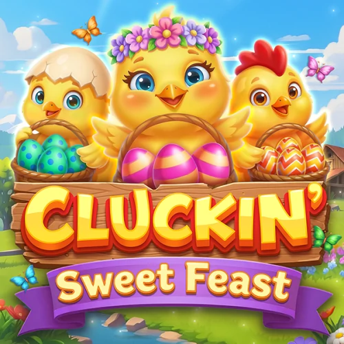 Cluckin’ Sweet Feast