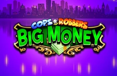 Cops ‘n’ Robbers Big Money
