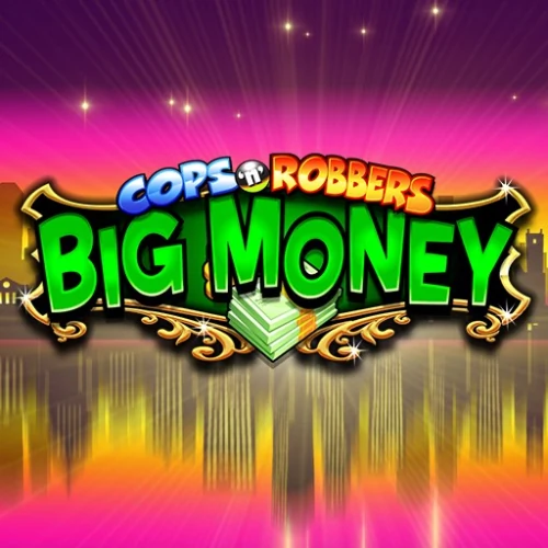 Cops ‘n’ Robbers Big Money