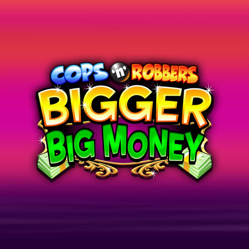 Cops 'n' Robbers Bigger Big Money