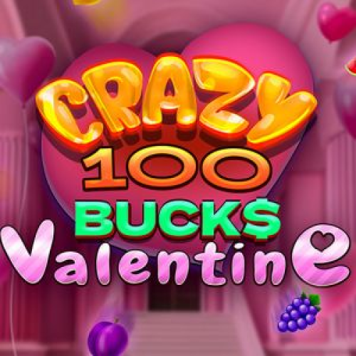 Crazy 100 Bucks Valentine