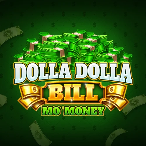 Dolla Dolla Bill: Mo’ Money