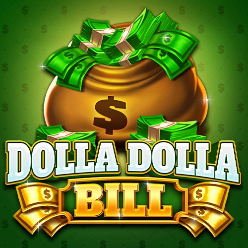 Dolla Dolla Bill
