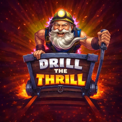 Drill the Thrill