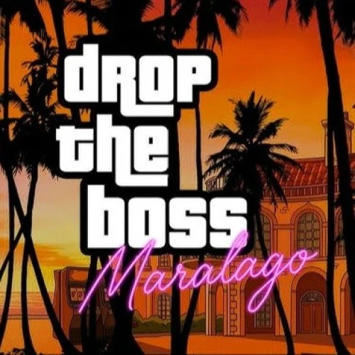 Drop the Boss: Maralago